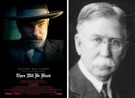 There will be Blood movie poster and Los Angeles oilfield discoverer  Edward L. Doheny. 