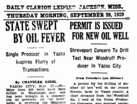 "Mississippi's prospects of finding oil in commercial quantities were heightened yesterday," proclaimed the Vicksburg Evening Post in 1939.