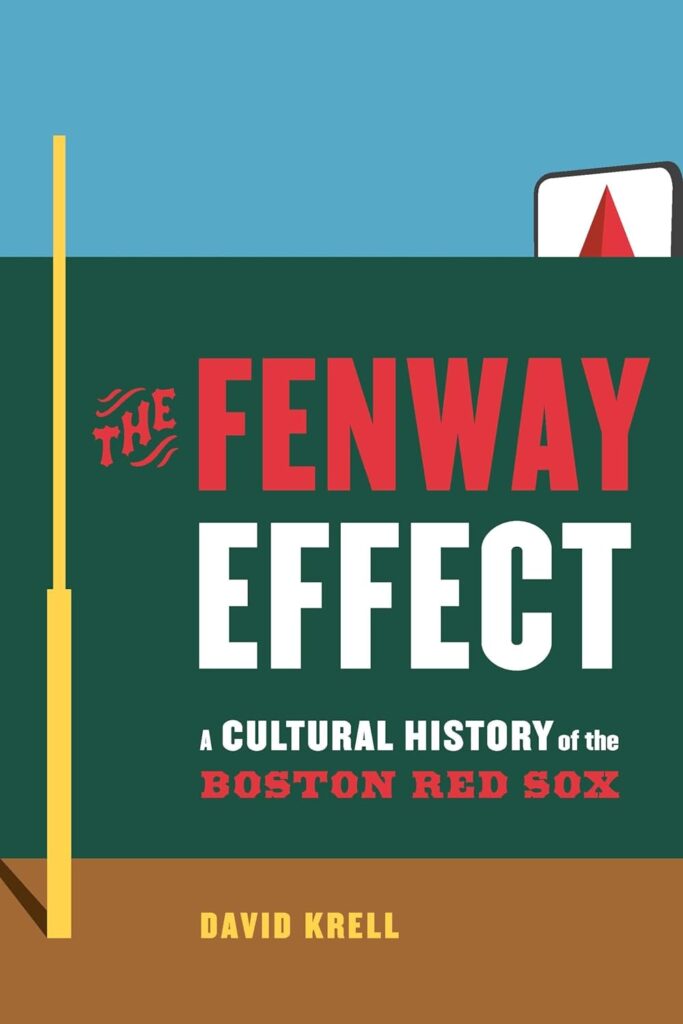 Cover of book, The Fenway Effect: A Cultural History of the Boston Red Sox (2024)