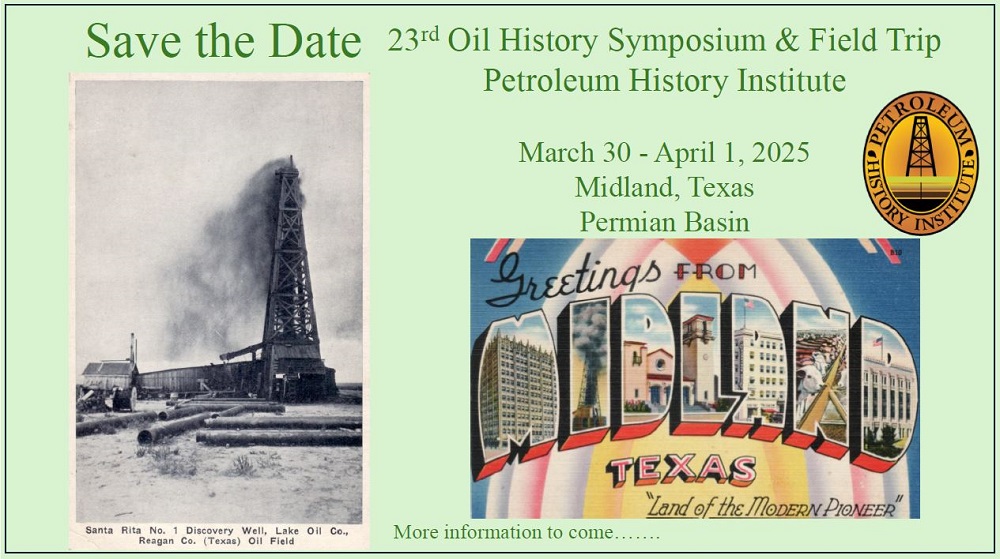  2025 History Symposium & Field Trip of the  Petroleum History Institute (PHI), according to Vice President and Symposium Co-Chair Jeff Spencer. The 23rd annual gathering is scheduled for March 30 to April 1 in Midland, Texas, 